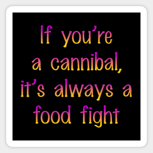 If you're a cannibal Sticker